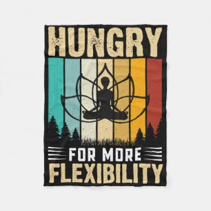 Hungry For More Flexibility Yoga Design Fleece Blanket