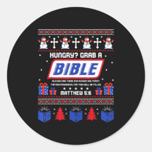 Hungry_ Grab A Bible Matthew 5_6 Christian Xmas Ug Classic Round Sticker