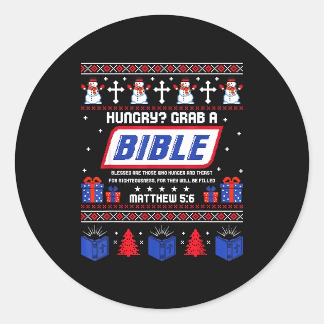 Hungry_ Grab A Bible Matthew 5_6 Christian Xmas Ug Classic Round Sticker (Front)