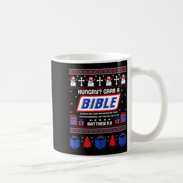 Hungry_ Grab A Bible Matthew 5_6 Christian Xmas Ug Coffee Mug (Right)