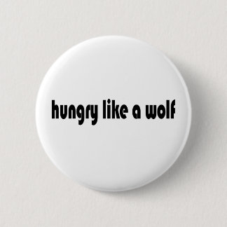 Hungry Like A Wolf 6 Cm Round Badge