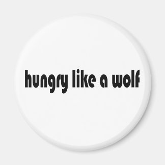 Hungry Like A Wolf Magnet