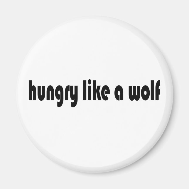 Hungry Like A Wolf Magnet (Front)