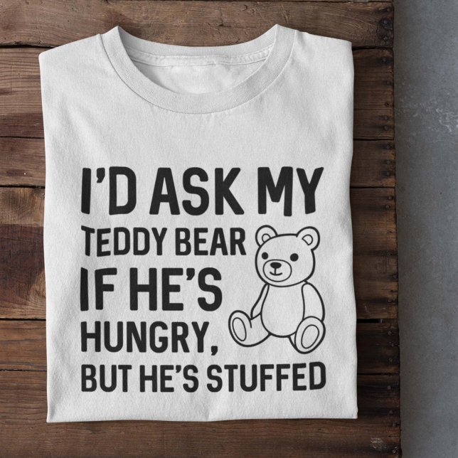 Hungry Teddy Bear T-Shirt (Creator Uploaded)