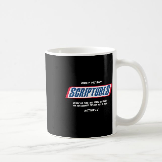 Hungry Why Wait Scriptures Blessed Are Those Who H Coffee Mug (Right)