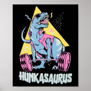 Hunkasaurus T Rex Dinosaur Funny Gym And Workout  Poster