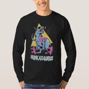 Hunkasaurus T rex Dinosaur Funny Gym & Workout T-Shirt