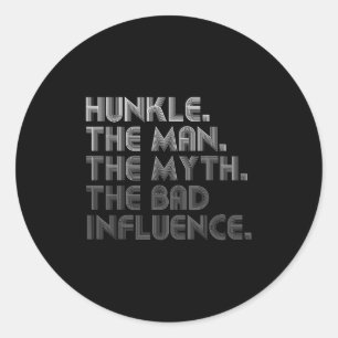 Hunkle The Man The Myth The Bad Influence Funny Fa Classic Round Sticker