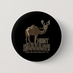 Hunt Day Camel Buck Deer Fun Hunting Humpday  6 Cm Round Badge
