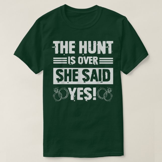 Hunt Is Over She Said Funny Groomsmen Bachelor Par T-Shirt (Design Front)