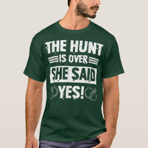 Hunt Is Over She Said Funny Groomsmen Bachelor Par T-Shirt