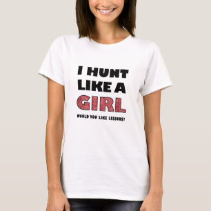 Hunt Like a Girl Funny Hunting Tshirt