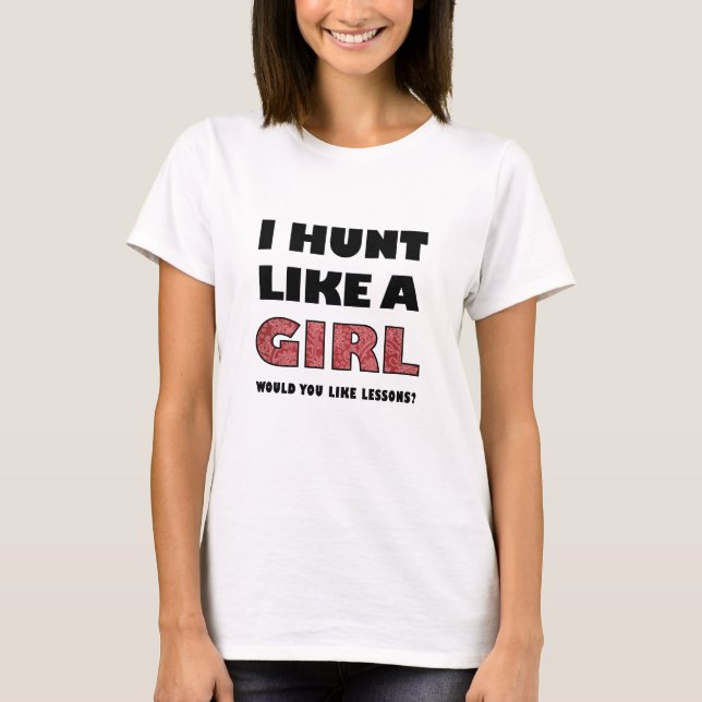 Hunt Like a Girl Funny Hunting Tshirt (Front)