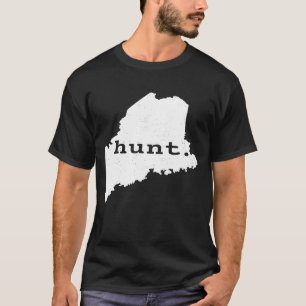 Hunt Maine Bowhunting State Deer Hunting For Hunt T-Shirt