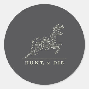 Hunt Or Die Funny Hunting Quote Deer Butcher Chart Classic Round Sticker