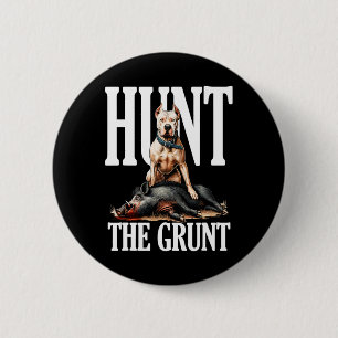 Hunt The Grunt Hog Hunting With Dogo Argentino Dog 6 Cm Round Badge