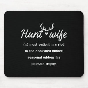 Hunt Wife Most Patient Married To Dedicated Hunter Mouse Pad