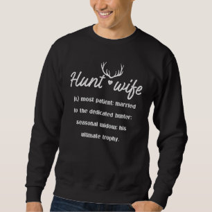Hunt Wife Most Patient Married To Dedicated Hunter Sweatshirt