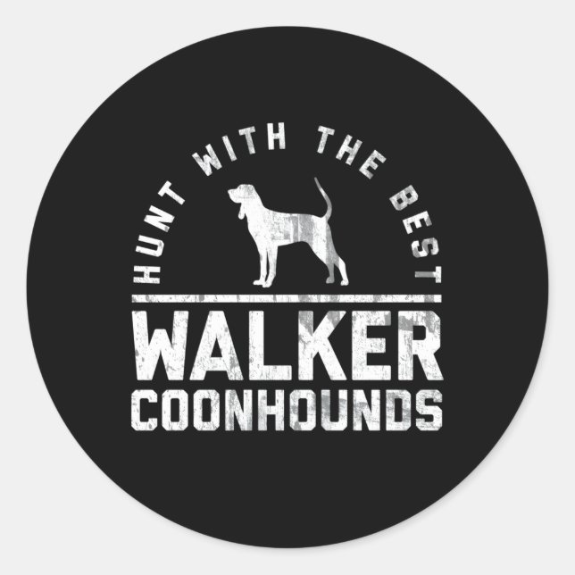 Hunt With The Best ~ Walker Coonhound Classic Round Sticker (Front)