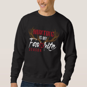 Hunter Deer Funny Hunting Is My Favorite Season Sweatshirt