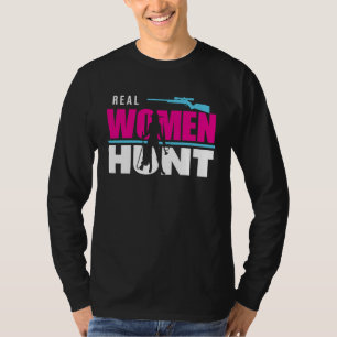 Hunter Hunting Real Women Hunt T-Shirt
