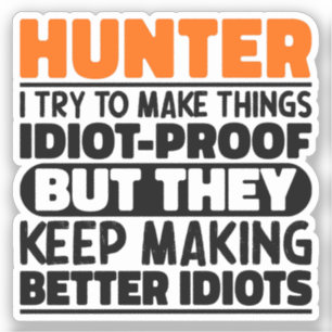 Hunter I Try To Make Things Funny Sayings Hunting