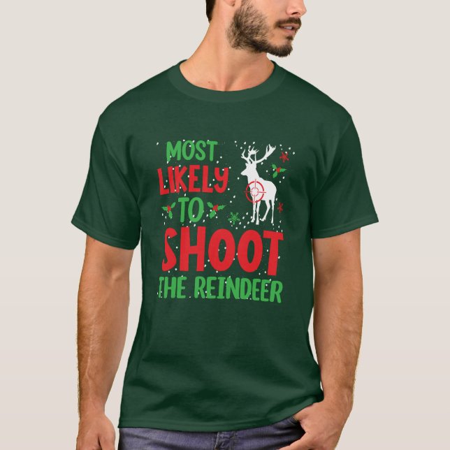 Hunter Most Likely To Shoot The Reindeer Ugly Xmas T-Shirt (Front)