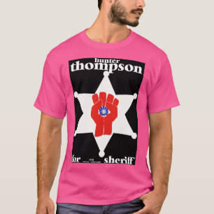 Hunter S Thompson for Sheriff 1970 Tribute T-Shirt
