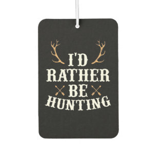 Hunter Would Rather Be Hunting Car Air Freshener