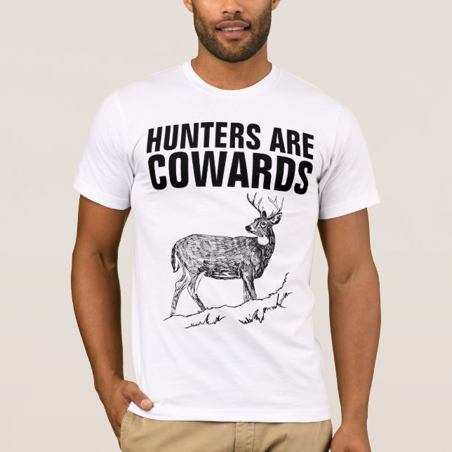 HUNTERS ARE COWARDS, ANTI HUNTING T-shirts (Front)