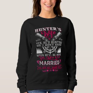 Hunter's Wife Yes He's Hunting Deer Girlfriend Hun Sweatshirt