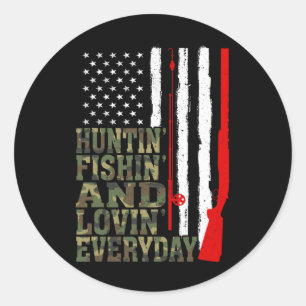Huntin' Fishin' And Lovin' Everyday Hunting Fishin Classic Round Sticker