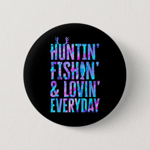 Huntin' Fishin And Lovin Everyday Hunting Fishing  6 Cm Round Badge