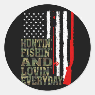 Huntin' Fishin And Lovin Everyday Hunting Fishing Classic Round Sticker