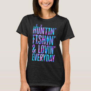 Huntin' Fishin And Lovin Everyday Hunting Fishing T-Shirt