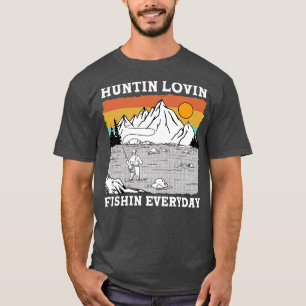 Huntin Fishin Lovin Everyday 5 T-Shirt