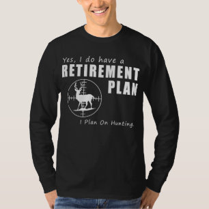 Hunting Adventures Await in Retirement! Plan on Pl T-Shirt
