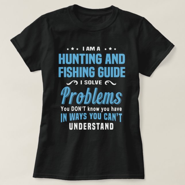 Hunting And Fishing Guide T-Shirt (Design Front)