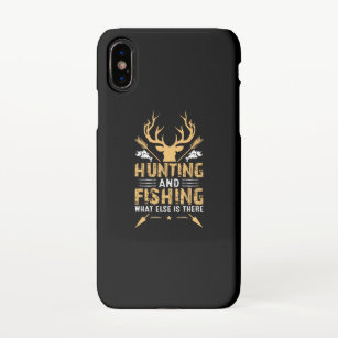 Hunting And Fishing What Else Is There iPhone X Case