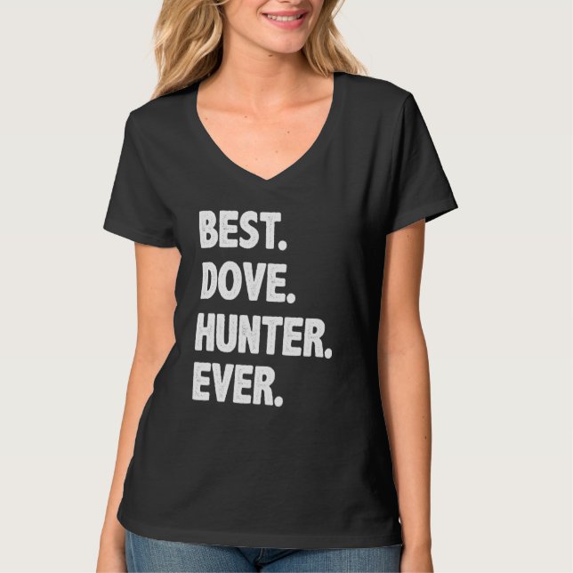 Hunting Best Dove Hunter Ever T-Shirt (Front)
