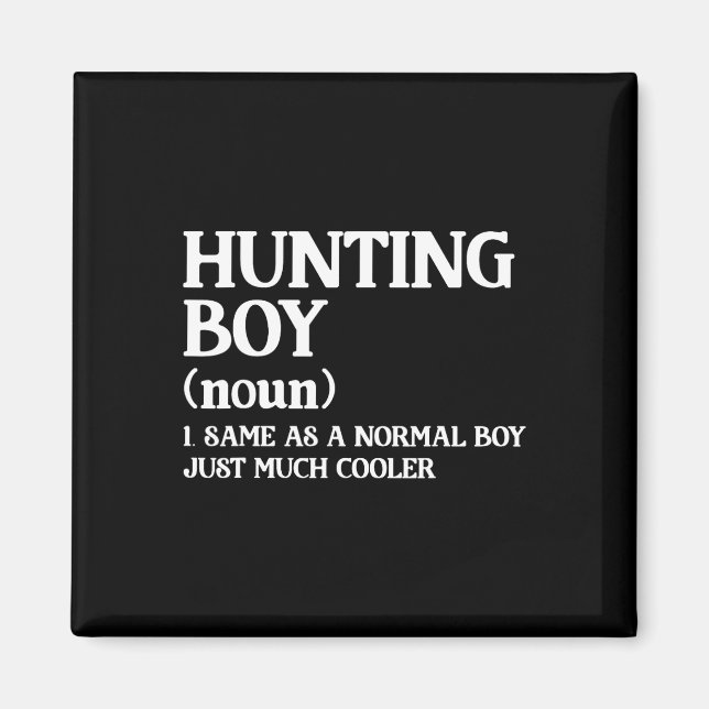 Hunting Boy Definition Same As A Normal Boy Just M Magnet (Front)