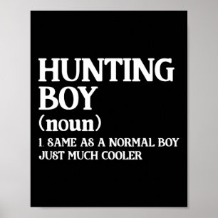 Hunting Boy Definition Same As A Normal Boy Just M Poster