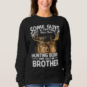 Hunting Buddy Mine Calls Me Brother Father's Day D Sweatshirt