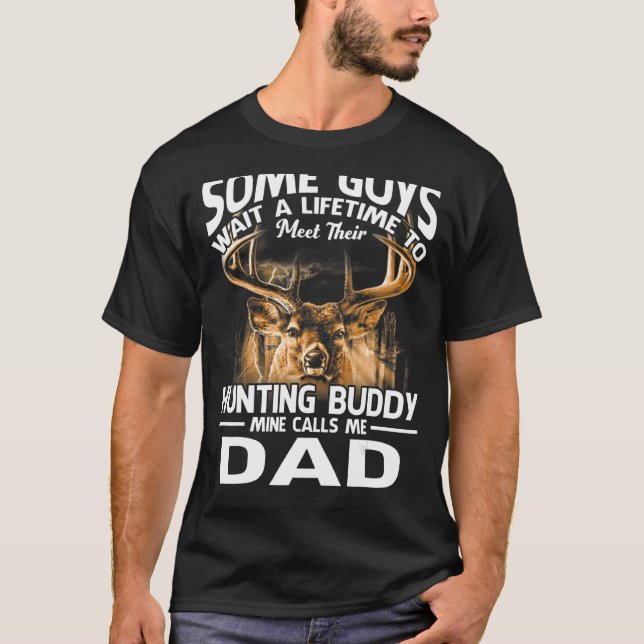 Hunting Buddy Mine Calls Me Dad Father's Day Deer  T-Shirt (Front)