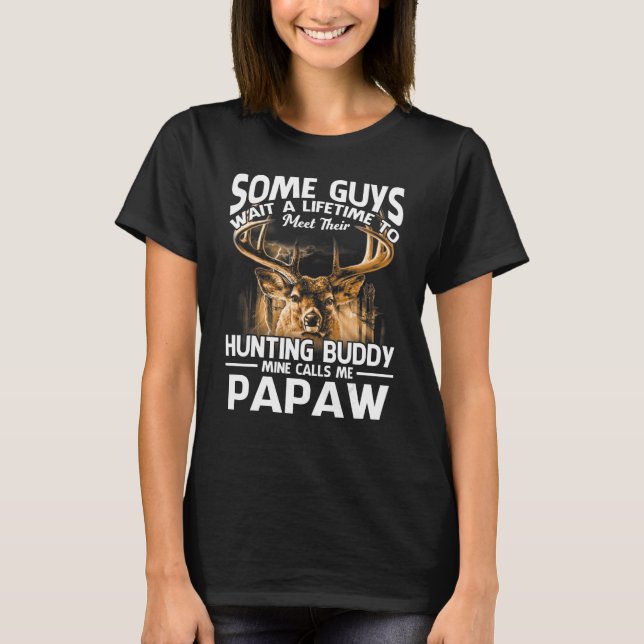 Hunting Buddy Mine Calls Me Papaw Father's Day Dee T-Shirt (Front)