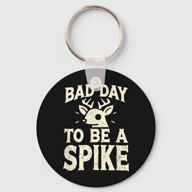 Hunting Byd Day To Be A Spike 1  Key Ring (Front)
