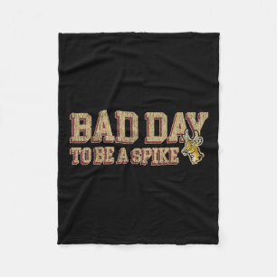 Hunting Byd Day To Be A Spike Funny Deer Hunting H Fleece Blanket