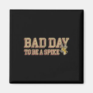 Hunting Byd Day To Be A Spike Funny Deer Hunting H Magnet