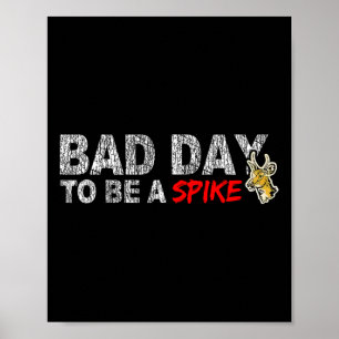 Hunting Byd Day To Be A Spike Funny Deer Hunting H Poster