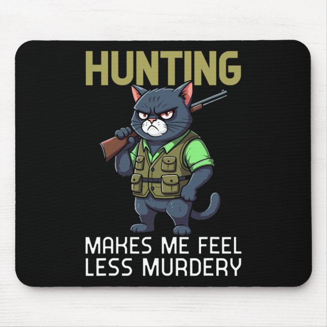 Hunting Cat Hunter Funny Hunting Makes Me Feel Les Mouse Pad (Front)